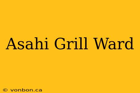 Asahi Grill Ward