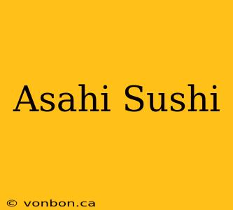 Asahi Sushi