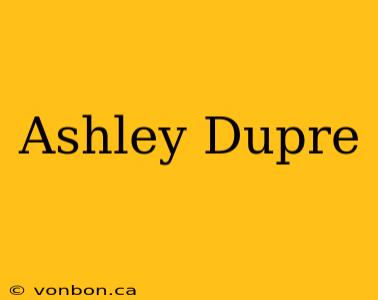 Ashley Dupre