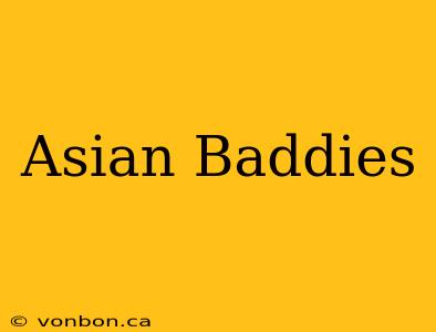 Asian Baddies