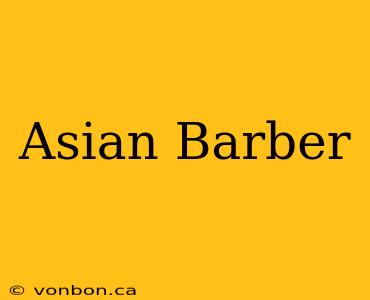 Asian Barber