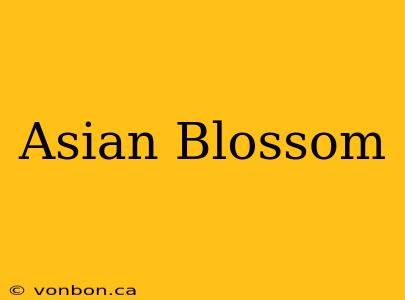 Asian Blossom