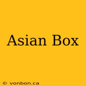 Asian Box