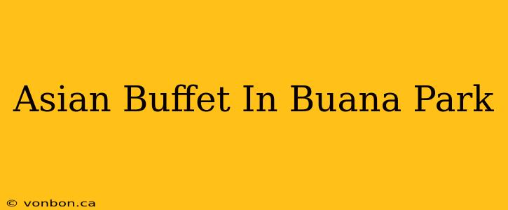 Asian Buffet In Buana Park