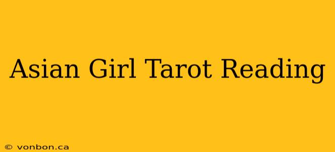 Asian Girl Tarot Reading