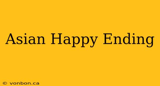 Asian Happy Ending