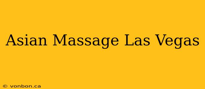 Asian Massage Las Vegas