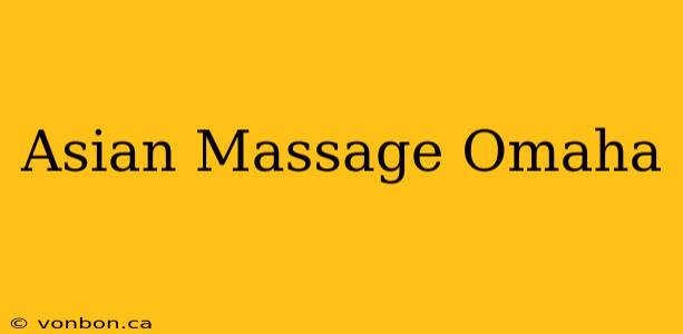 Asian Massage Omaha