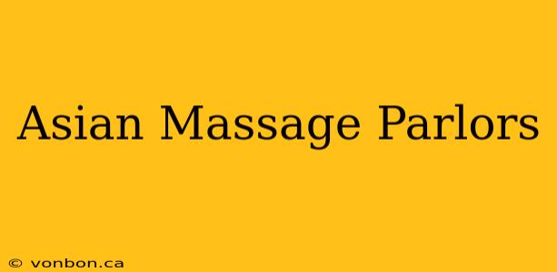 Asian Massage Parlors