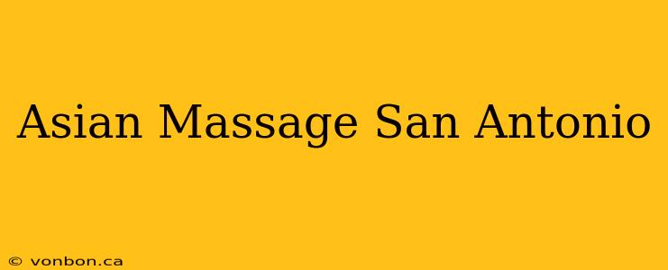 Asian Massage San Antonio