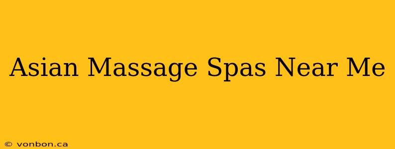 Asian Massage Spas Near Me