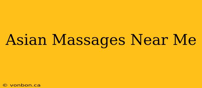 Asian Massages Near Me