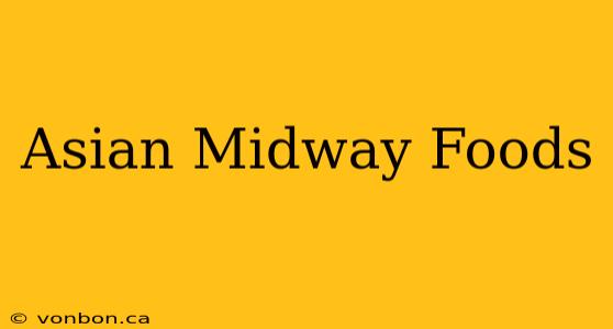 Asian Midway Foods