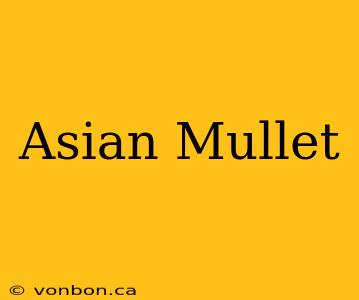 Asian Mullet