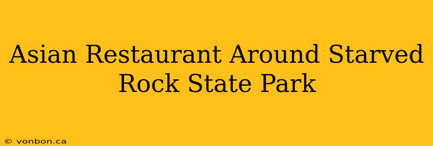 Asian Restaurant Around Starved Rock State Park