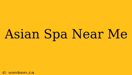 Asian Spa Near Me