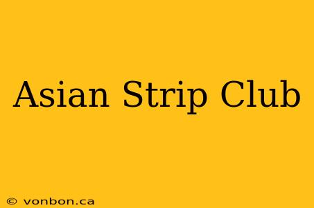 Asian Strip Club