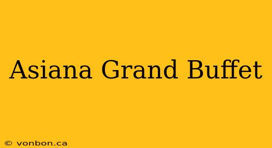 Asiana Grand Buffet