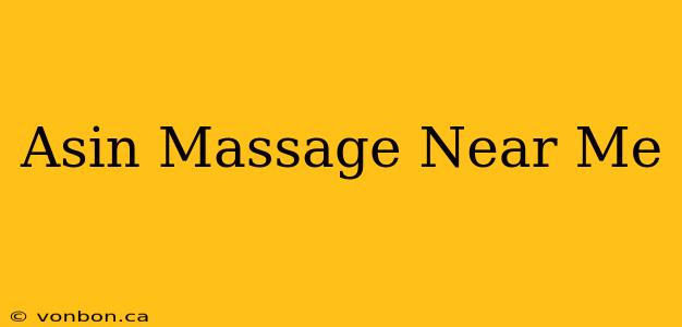 Asin Massage Near Me