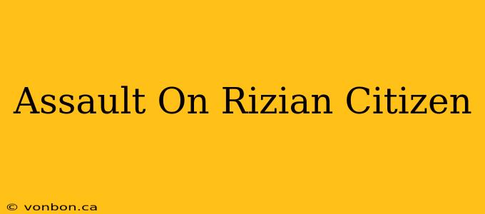 Assault On Rizian Citizen