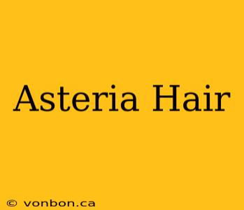 Asteria Hair