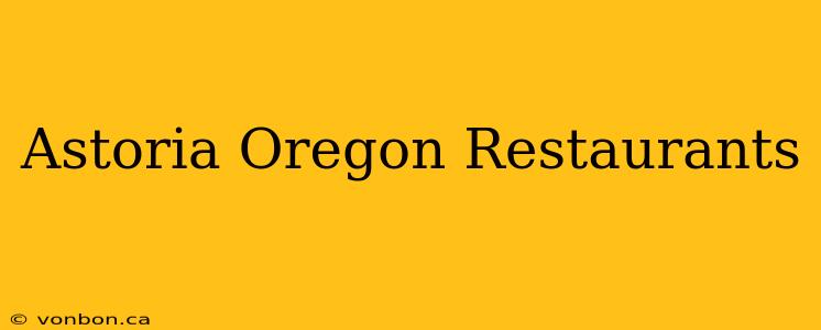 Astoria Oregon Restaurants