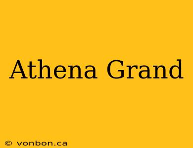 Athena Grand