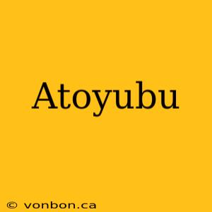 Atoyubu