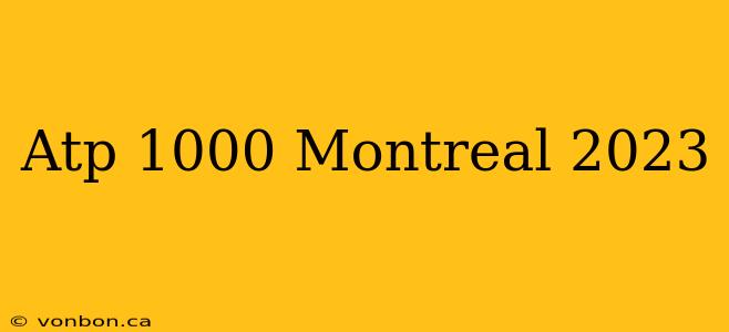 Atp 1000 Montreal 2023