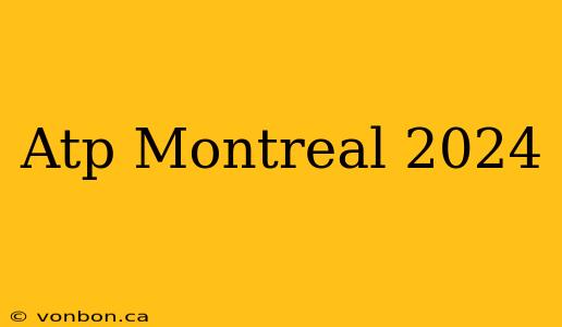 Atp Montreal 2024