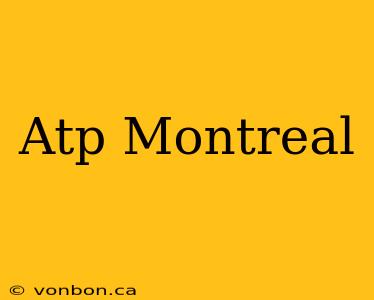 Atp Montreal