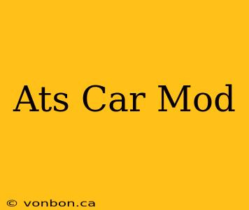 Ats Car Mod