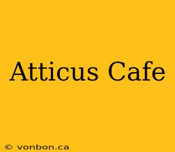 Atticus Cafe