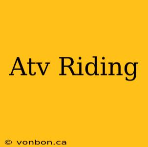 Atv Riding