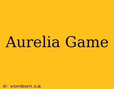 Aurelia Game