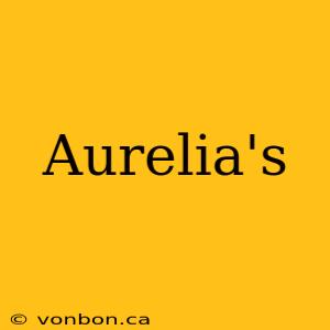 Aurelia's