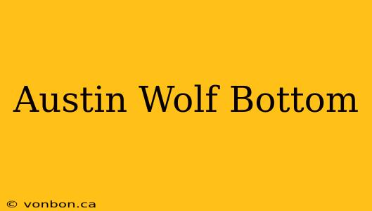 Austin Wolf Bottom