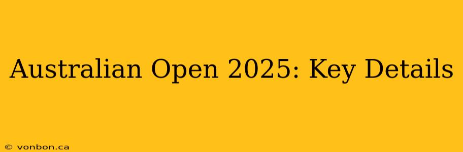 Australian Open 2025: Key Details