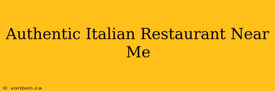 Authentic Italian Restaurant Near Me