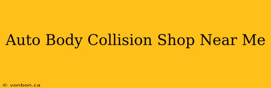 Auto Body Collision Shop Near Me