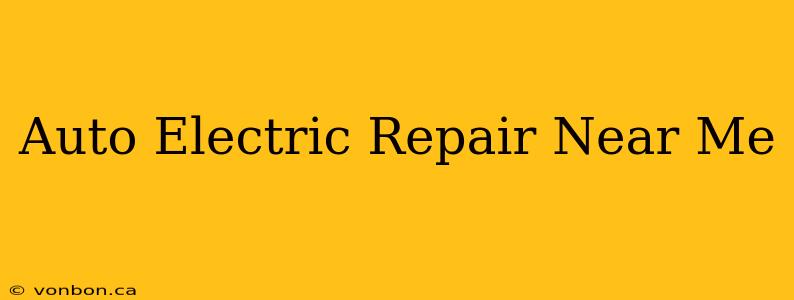 Auto Electric Repair Near Me