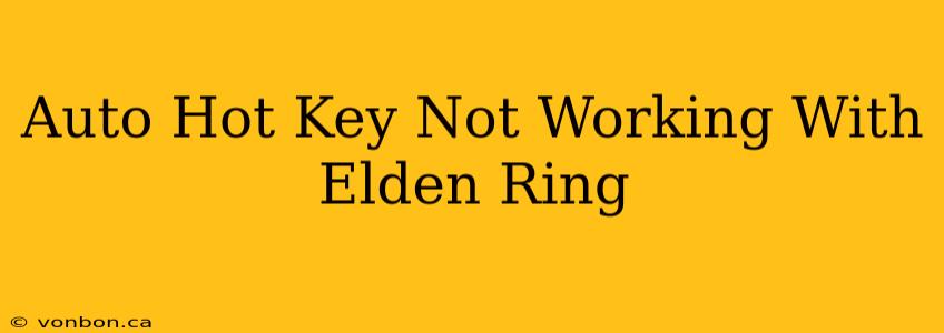 Auto Hot Key Not Working With Elden Ring