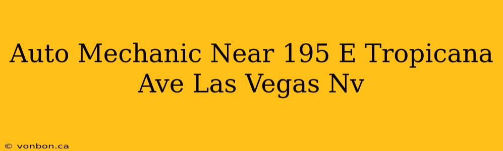 Auto Mechanic Near 195 E Tropicana Ave Las Vegas Nv