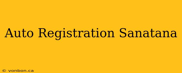 Auto Registration Sanatana