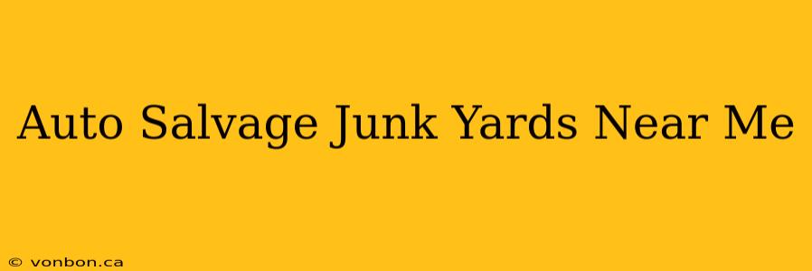 Auto Salvage Junk Yards Near Me