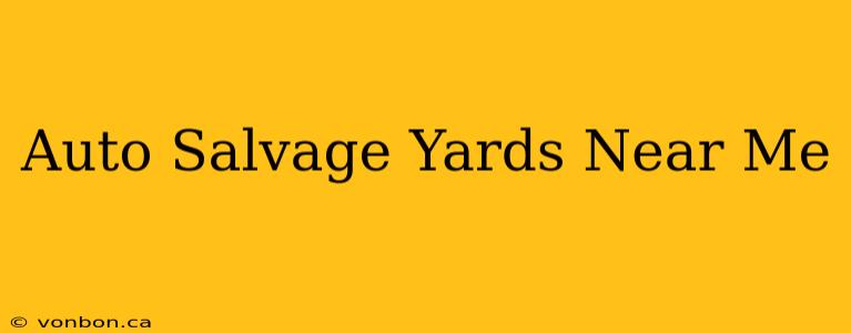 Auto Salvage Yards Near Me