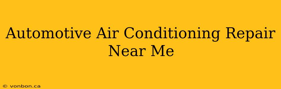 Automotive Air Conditioning Repair Near Me