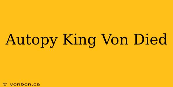 Autopy King Von Died