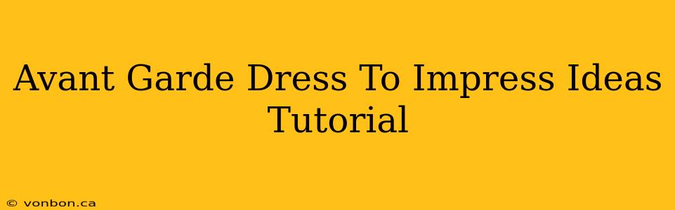 Avant Garde Dress To Impress Ideas Tutorial