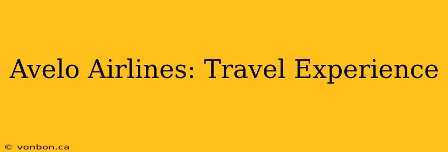 Avelo Airlines: Travel Experience